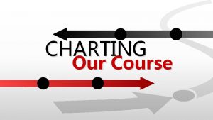 CHARTING Our Course Focus on Where did Instructional