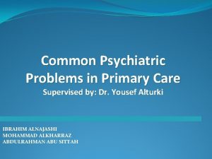 Common Psychiatric Problems in Primary Care Supervised by