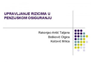 UPRAVLJANJE RIZICIMA U PENZIJSKOM OSIGURANJU RakonjacAnti Tatjana Bokovi