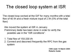 The closed loop system at ISR The closed