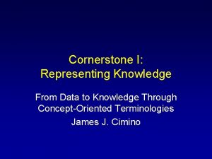 Cornerstone I Representing Knowledge From Data to Knowledge