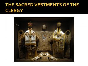 THE SACRED VESTMENTS OF THE CLERGY THE THREE