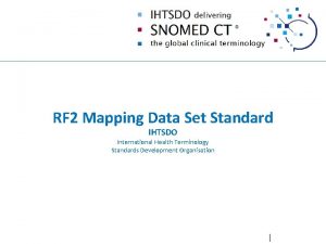 RF 2 Mapping Data Set Standard IHTSDO International