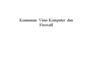 Keamanan Virus Komputer dan Firewall Definisi Virus A