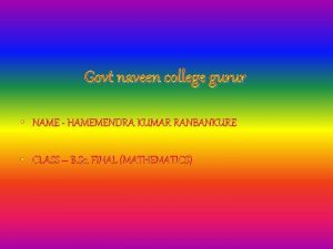 Govt naveen college gurur NAME HAMEMENDRA KUMAR RANBANKURE