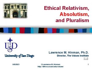 Ethical Relativism Absolutism and Pluralism University of San