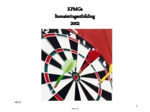 KPMGs licensieringsutbilding 2002 ABCD 1 2002 KPMG Kapitalmarknadens