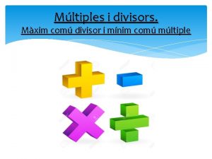 Mltiples i divisors Mxim com divisor i mnim