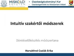 Gazdasgtudomnyi Kar Gazdasgelmleti s Mdszertani Intzet Intuitv szakrti