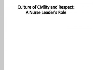 Culture of Civility and Respect A Nurse Leaders