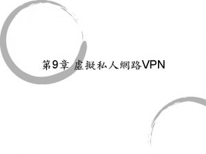 VPN VPN Internet VPN Internet VPN Tunneling Encryption