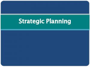 Strategic Planning What is Strategic Planning Process to