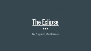 The Eclipse By Augusto Monterroso Background Info Monterroso