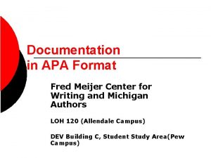 Documentation in APA Format Fred Meijer Center for