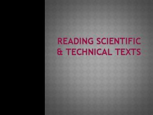 READING SCIENTIFIC TECHNICAL TEXTS Reading scientific technical texts