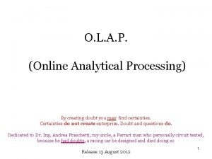 O L A P Online Analytical Processing By