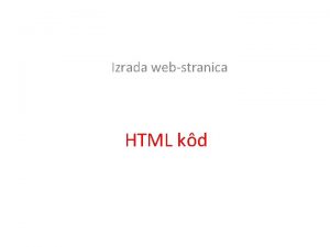 Izrada webstranica HTML kd 1 to je HTML