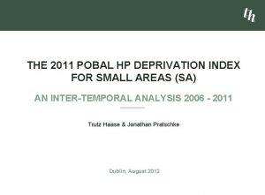 THE 2011 POBAL HP DEPRIVATION INDEX FOR SMALL