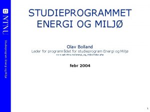 STUDIEPROGRAMMET ENERGI OG MILJ Studieprogram Energi og Milj