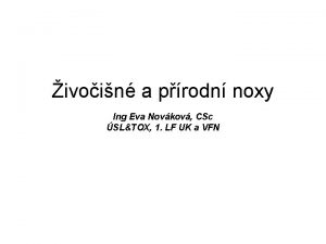 ivoin a prodn noxy Ing Eva Novkov CSc