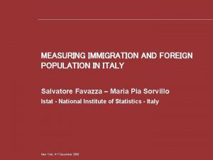MEASURING IMMIGRATION AND FOREIGN POPULATION IN ITALY Salvatore