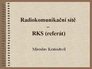 Radiokomunikan st RKS refert Miroslav Kratochvl Co je