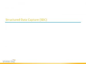 Structured Data Capture SDC The Use of Structured