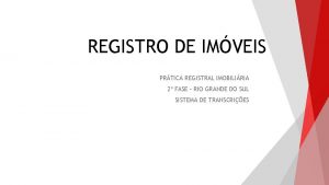 REGISTRO DE IMVEIS PRTICA REGISTRAL IMOBILIRIA 2 FASE