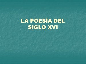 LA POESA DEL SIGLO XVI Contexto histrico en