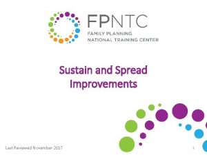 Sustain and Spread Improvements Last Reviewed November 2017