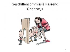 Geschillencommissie Passend Onderwijs 1 Joke Sperling en Annie