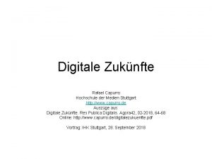 Digitale Zuknfte Rafael Capurro Hochschule der Medien Stuttgart