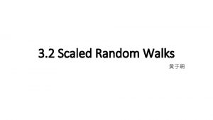 3 2 Scaled Random Walks 3 2 Scaled