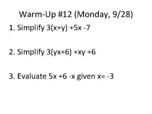 WarmUp 12 Monday 928 1 Simplify 3xy 5