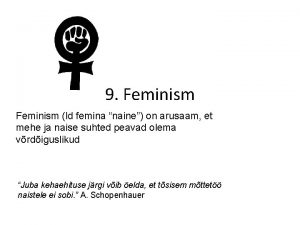 9 Feminism ld femina naine on arusaam et