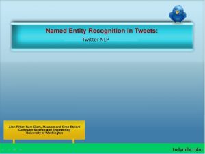 Twitter NLP Named Entity Recognition in Tweets Twitter