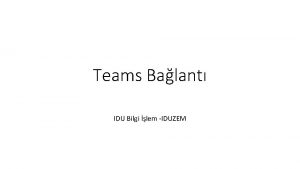 Teams Balant IDU Bilgi lem IDUZEM Balant Kullanc