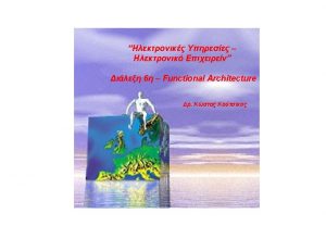 Agenda Functional Architecture development methodology Functional visualization a