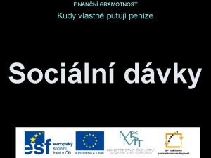 FINANN GRAMOTNOST Kudy vlastn putuj penze Sociln dvky