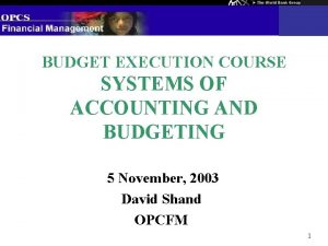 BUDGET EXECUTION COURSE SYSTEMS OF ACCOUNTING AND BUDGETING