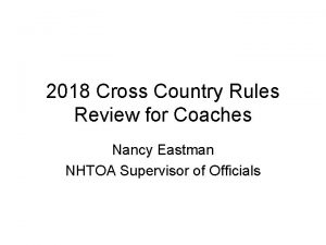 2018 Cross Country Rules Review for Coaches Nancy