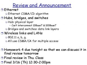 Review and Announcement r Ethernet m Ethernet CSMACD