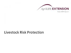 Livestock Risk Protection Overview Livestock Risk Protection LRP