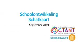 Schoolontwikkeling Schatkaart September 2019 Geschiedenis Schatkaart 2016 2017
