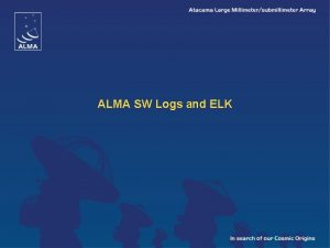 ALMA SW Logs and ELK Which logs Three