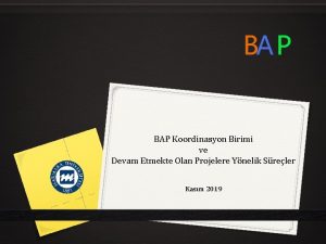 BAP Koordinasyon Birimi ve Devam Etmekte Olan Projelere