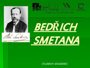 BEDICH SMETANA hudebn skladatel ivotopis narozen 2 bezna