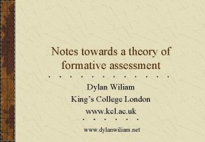 Notes towards a theory of formative assessment Dylan