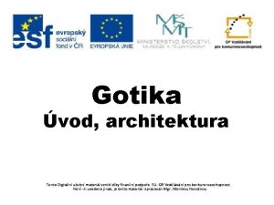 Gotika vod architektura Tento Digitln uebn materil vznikl