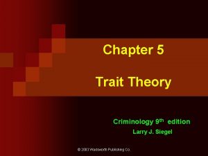 Chapter 5 Trait Theory Criminology 9 th edition